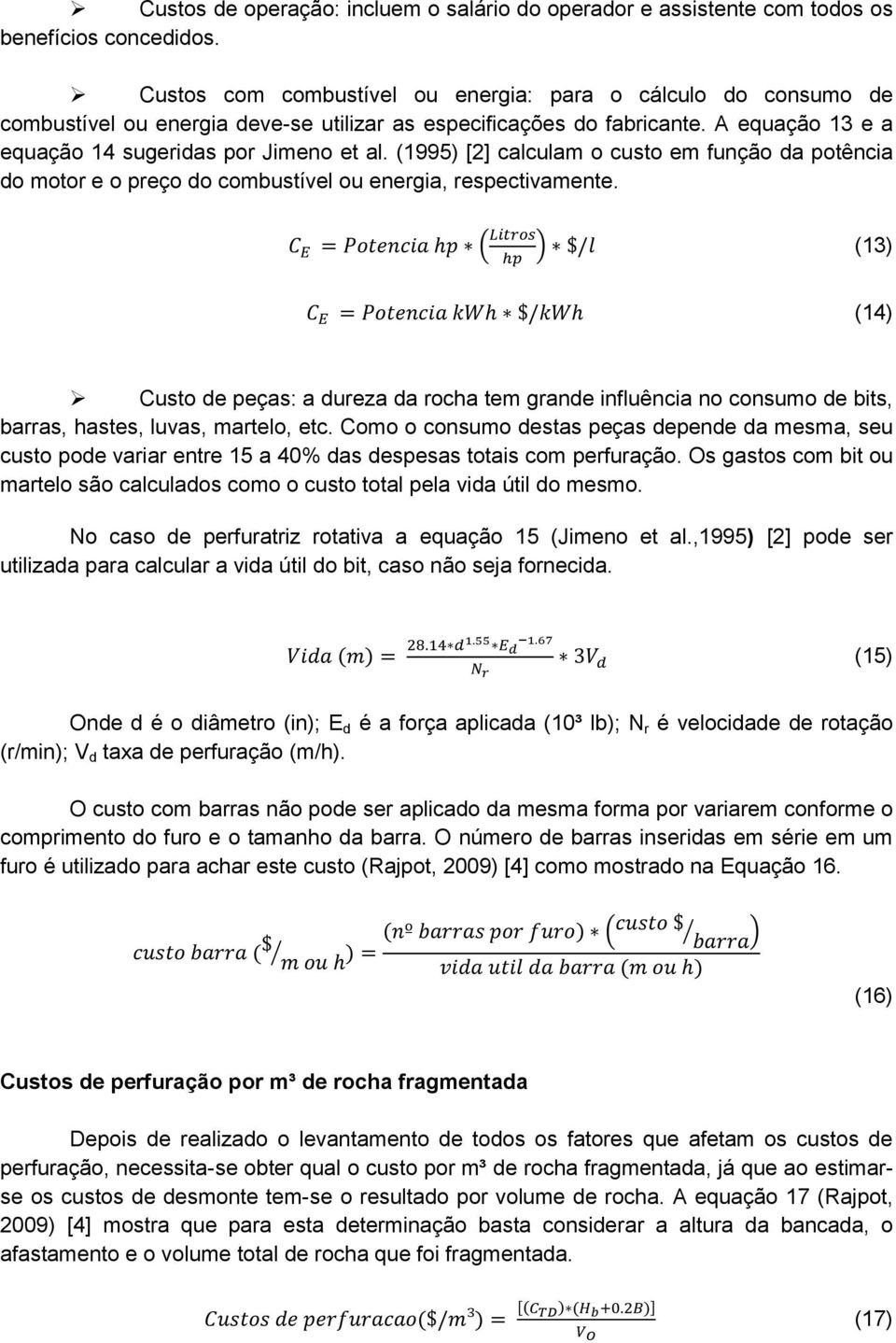 (1995) [2] calculam o custo em função da potência do motor e o preço do combustível ou energia, respectivamente.