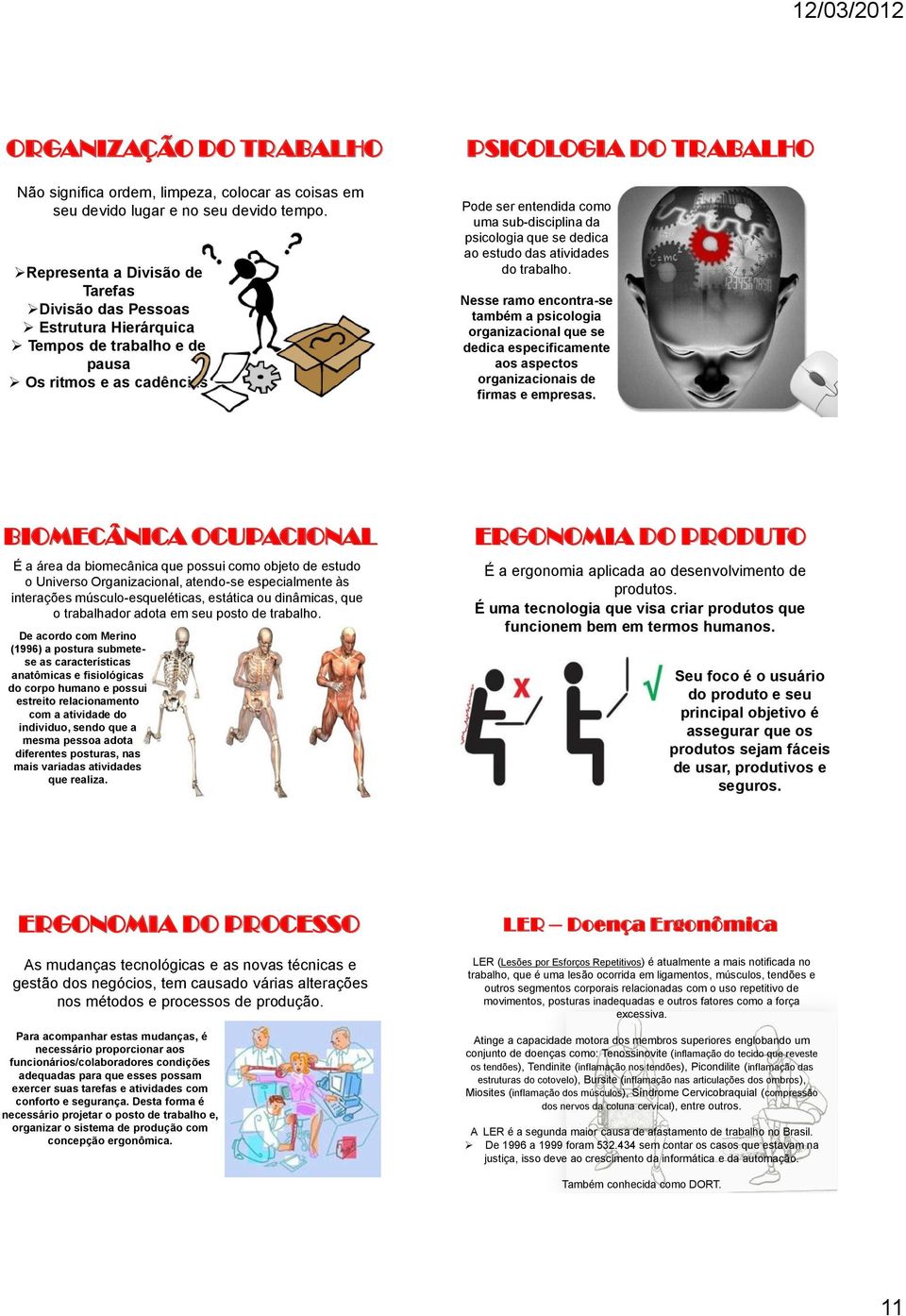 psicologia que se dedica ao estudo das atividades do trabalho.