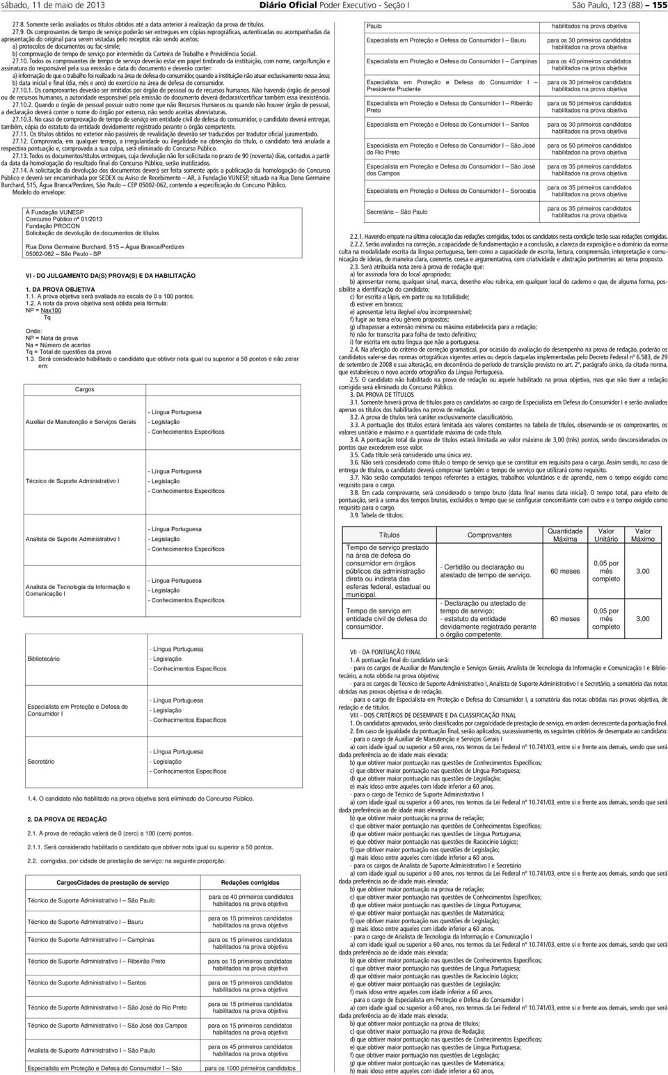 protocolos de documentos ou fac-símile; b) comprovação de tempo de serviço por intermédio da Carteira de Trabalho e Previdência Social. 27.