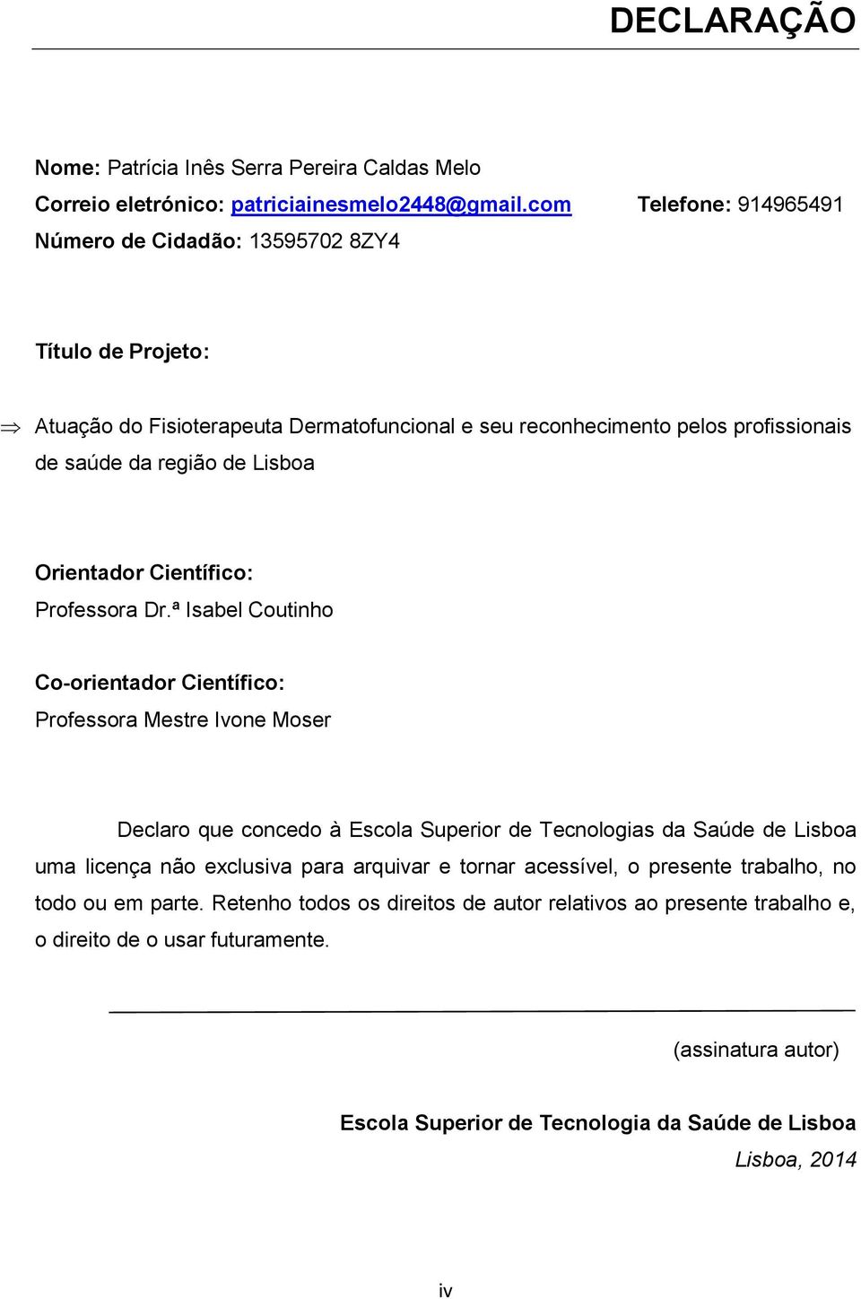 Orientador Científico: Professora Dr.