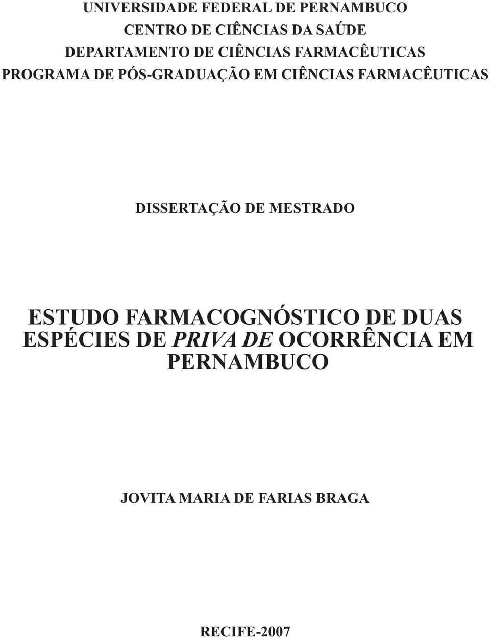 CIÊNCIAS FARMACÊUTICAS DISSERTAÇÃO DE MESTRADO ESTUDO FARMACOGNÓSTICO DE