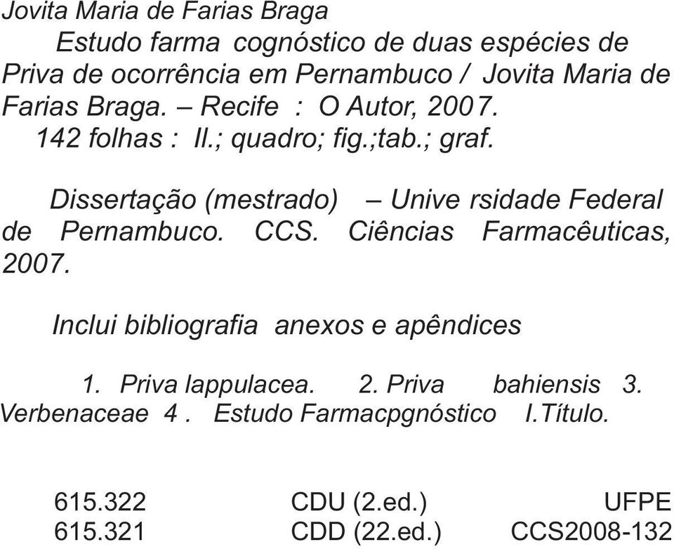 Dissertação (mestrado) Unive rsidade Federal de Pernambuco. CCS. Ciências Farmacêuticas, 2007.