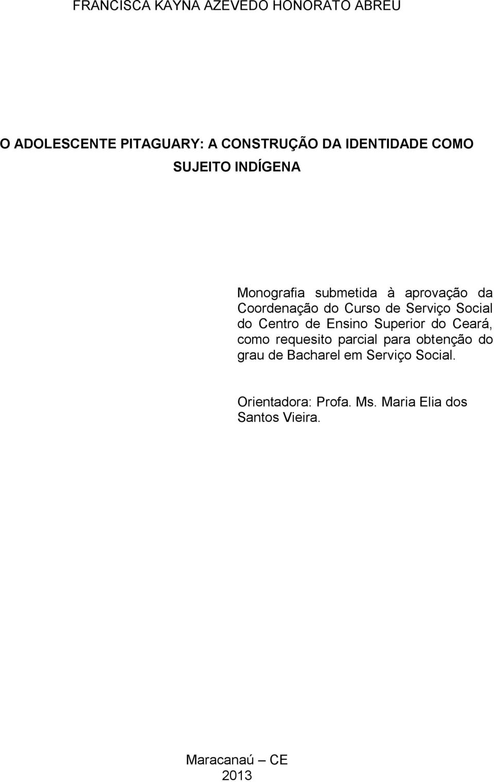 Social do Centro de Ensino Superior do Ceará, como requesito parcial para obtenção do grau de