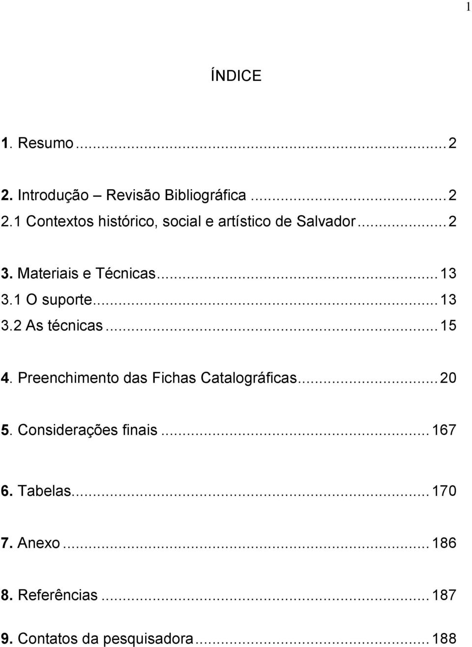 Preenchimento das Fichas Catalográficas... 20 5. Considerações finais... 167 6. Tabelas.