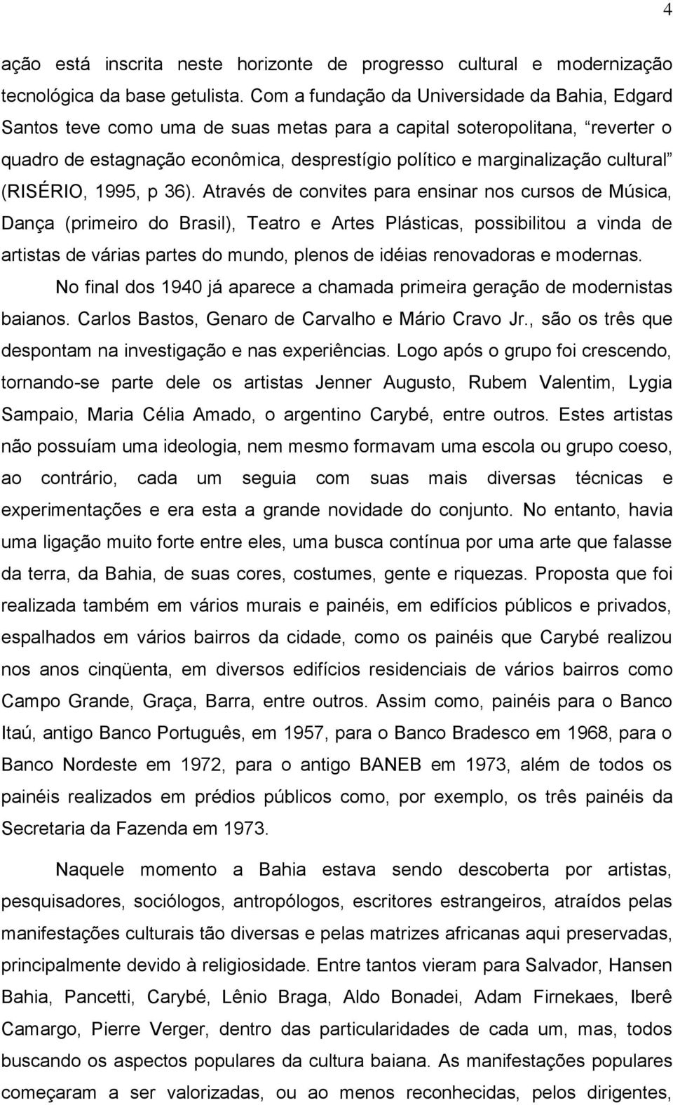 cultural (RISÉRIO, 1995, p 36).