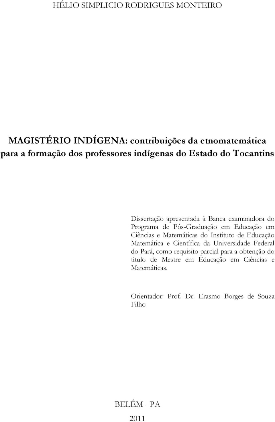 Ciências e Matemáticas do Instituto de Educação Matemática e Científica da Universidade Federal do Pará, como requisito parcial