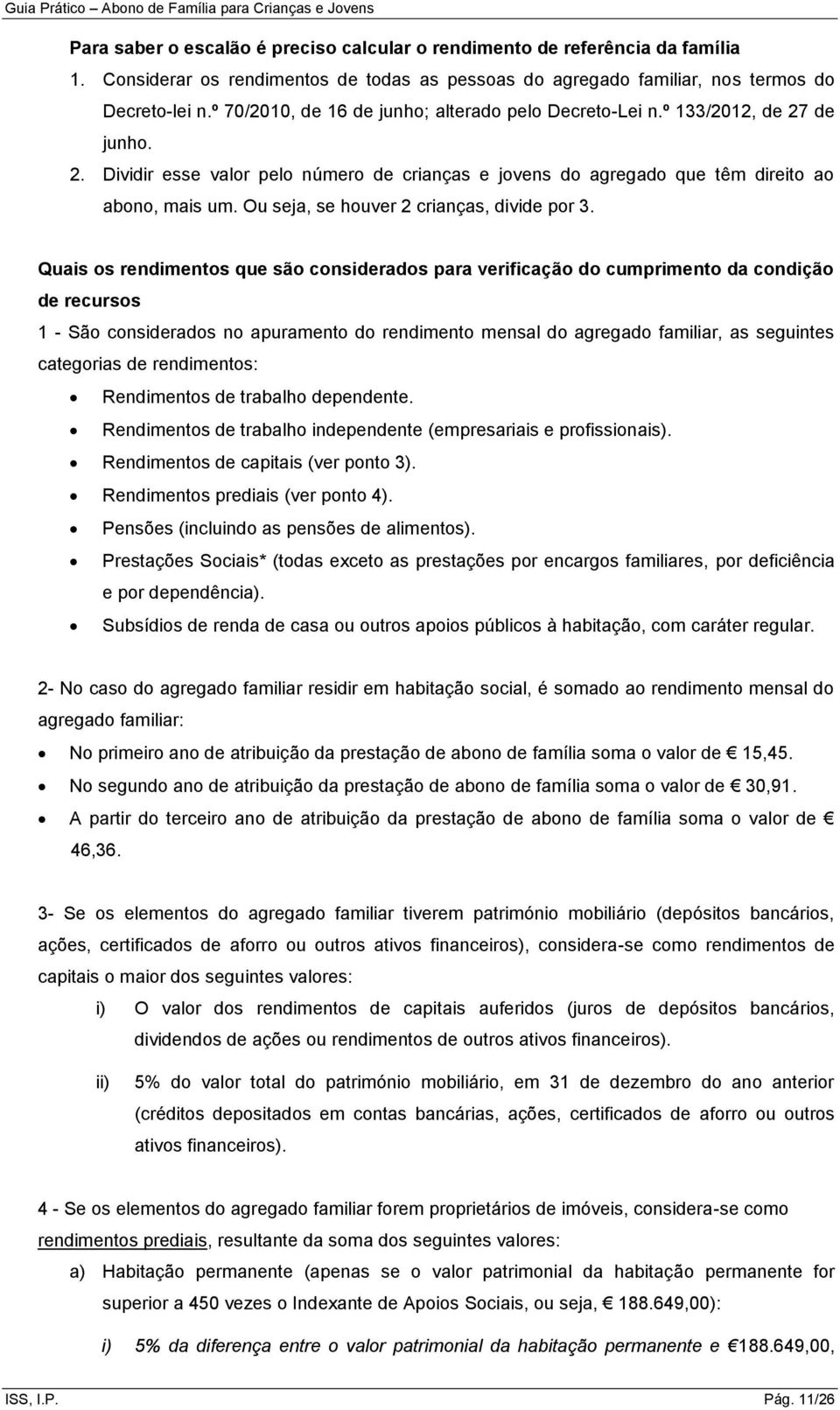 Ou seja, se houver 2 crianças, divide por 3.