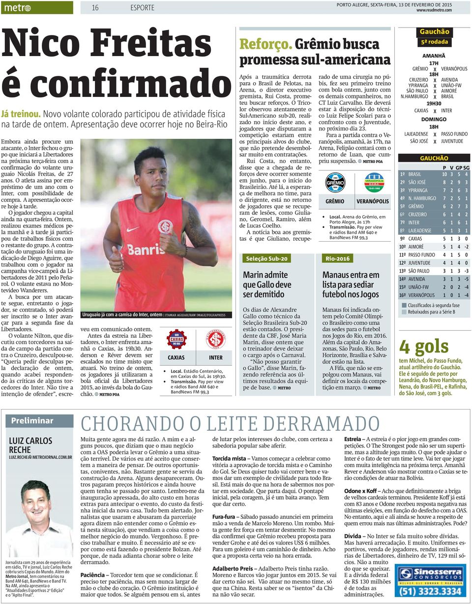 Libertadores na próxima terça-feira com a confirmação do volante uruguaio Nicolás Freitas, de 27 anos. O atleta assina por empréstimo de um ano com o Inter, com possibilidade de compra.