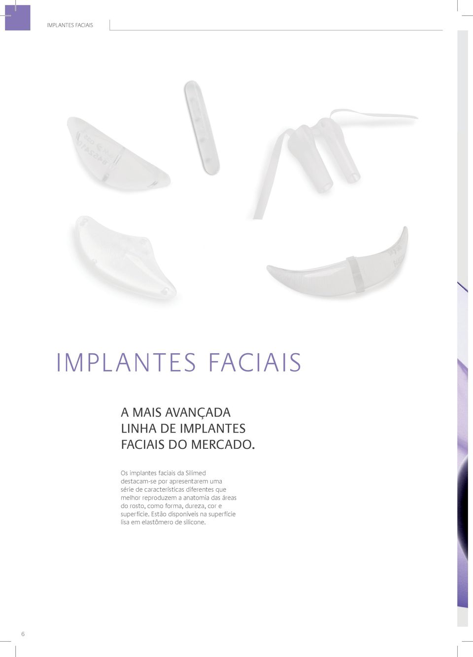 Os implantes faciais da Silimed destacam-se por apresentarem uma série de