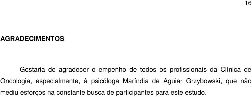 psicóloga Maríndia de Aguiar Grzybowski, que não mediu