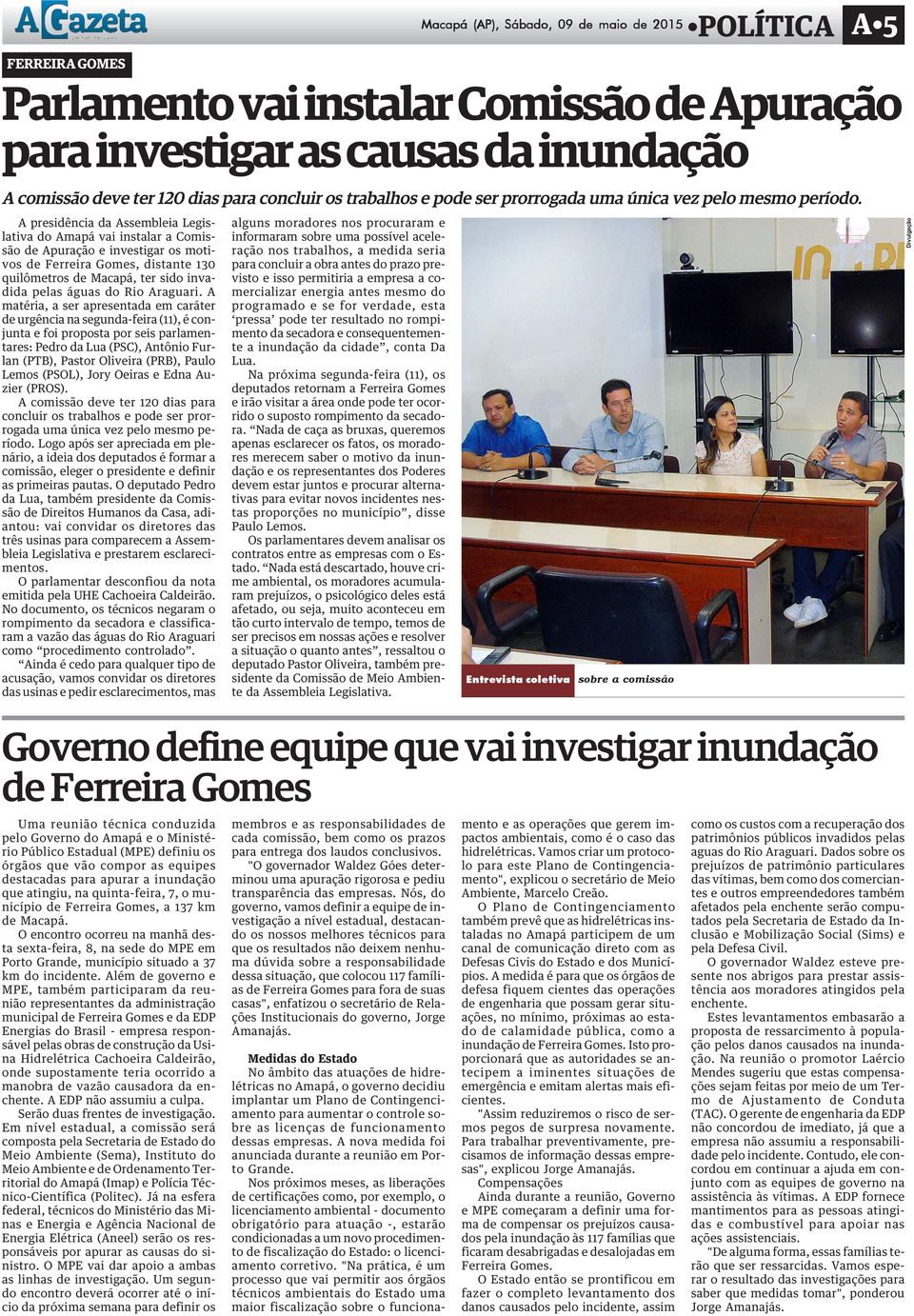 A presidência da Assembleia Legislativa do Amapá vai instalar a Comissão de Apuração e investigar os motivos de Ferreira Gomes, distante 130 quilômetros de Macapá, ter sido invadida pelas águas do