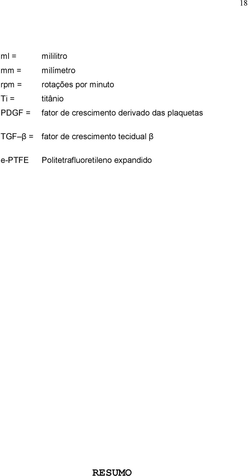 derivado das plaquetas TGF β = fator de crescimento