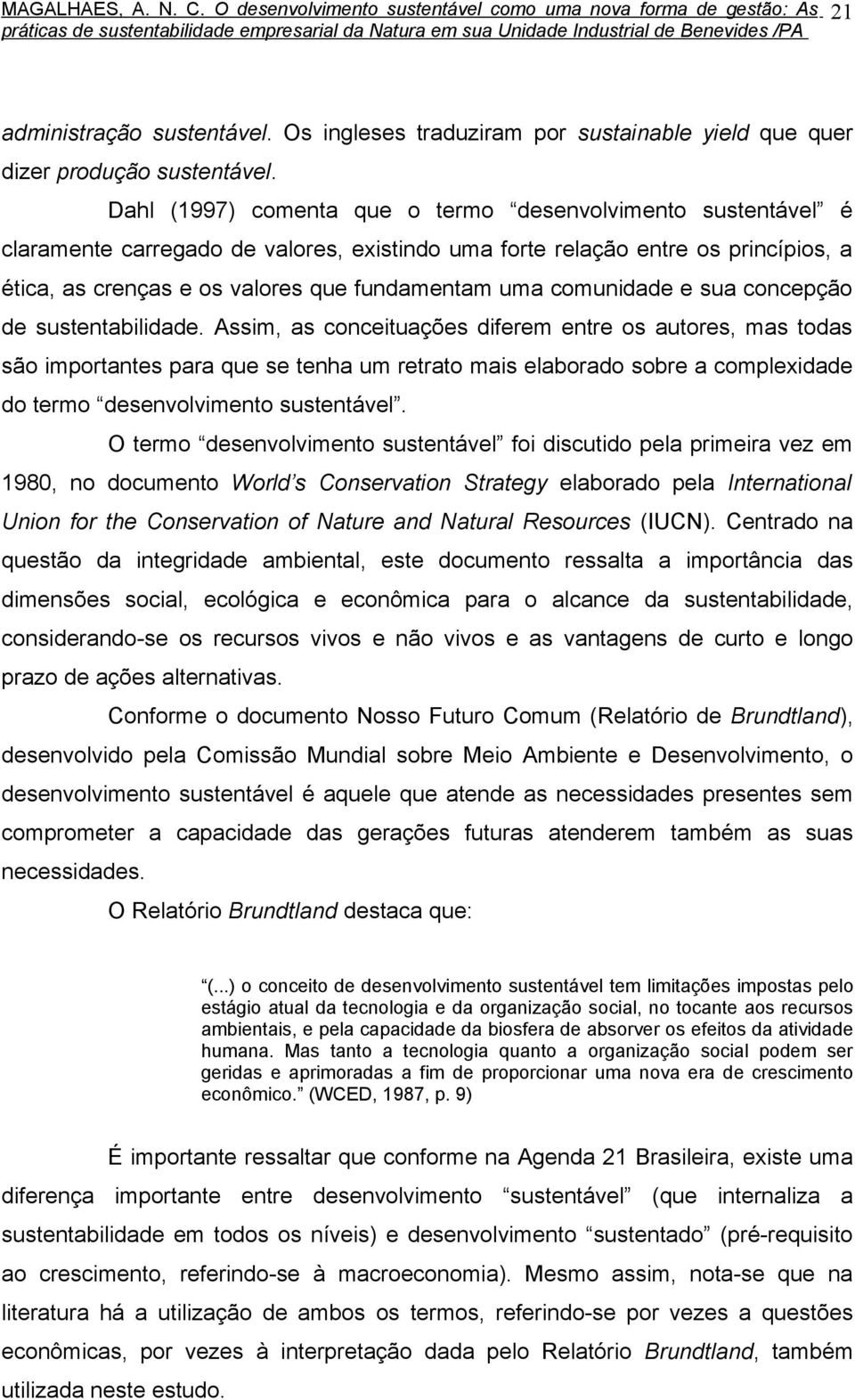 comunidade e sua concepção de sustentabilidade.