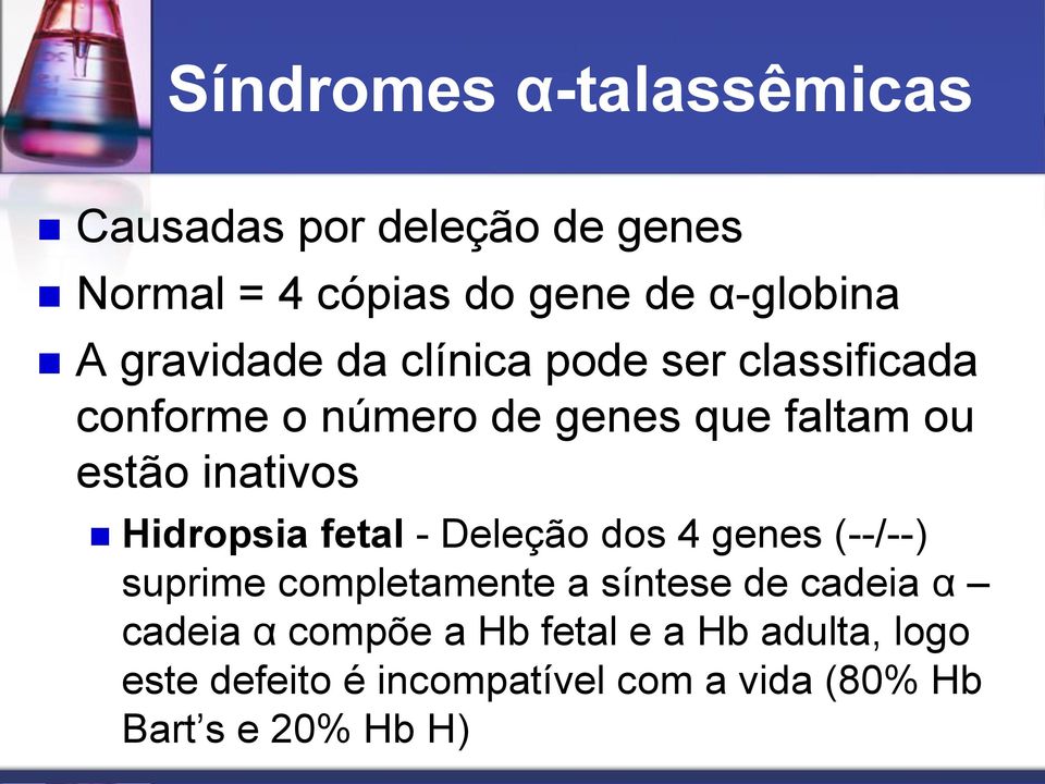 Hidropsia fetal - Deleção dos 4 genes (--/--) suprime completamente a síntese de cadeia α cadeia α