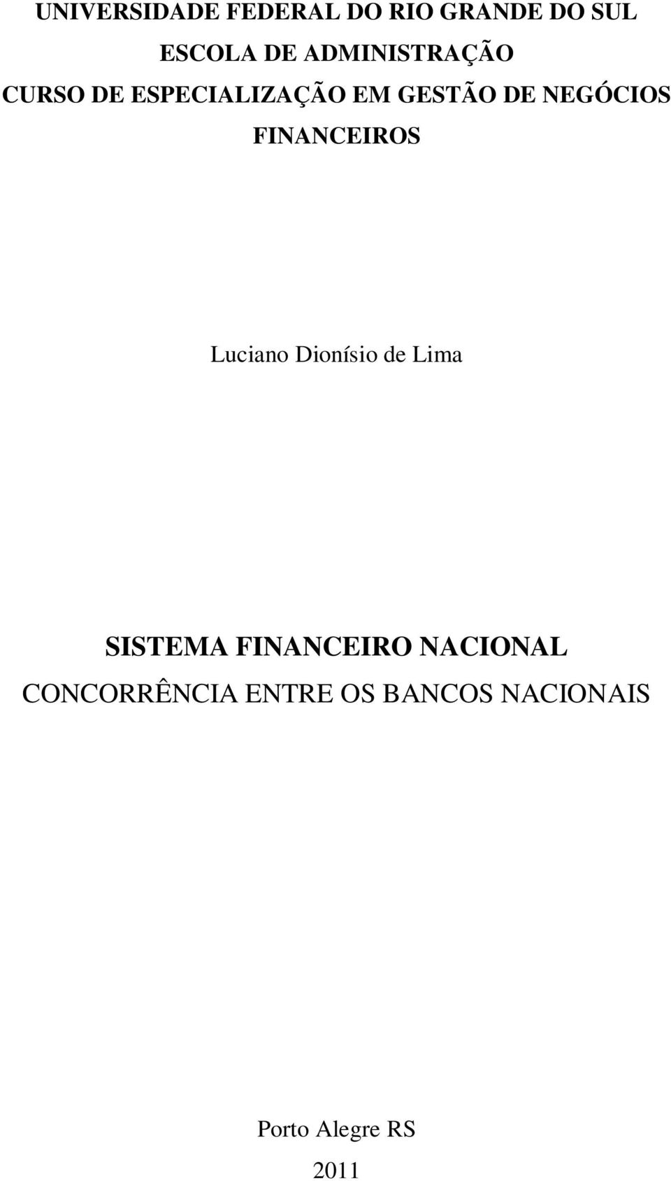 NEGÓCIOS FINANCEIROS Luciano Dionísio de Lima SISTEMA