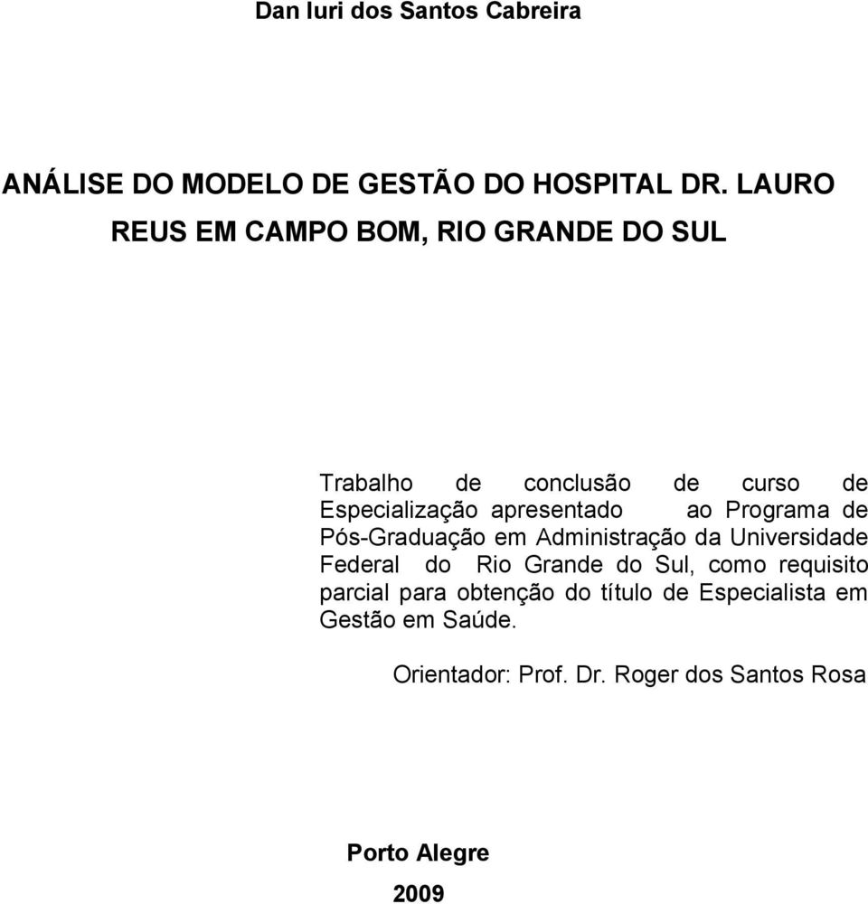 ao Programa de Pós-Graduação em Administração da Universidade Federal do Rio Grande do Sul, como