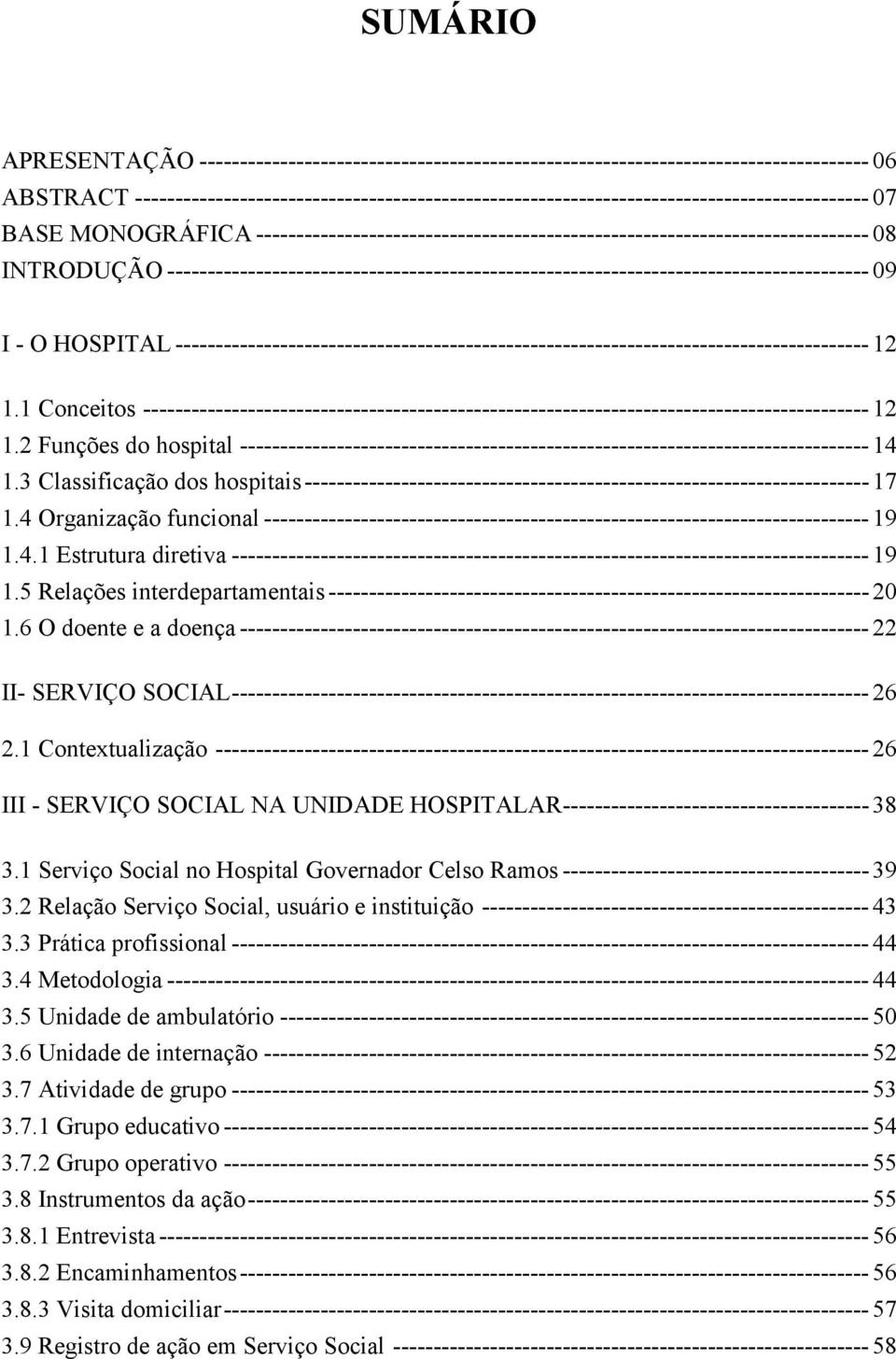 INTRODUÇÃO --------------------------------------------------------------------------------------- 09 I - O HOSPITAL