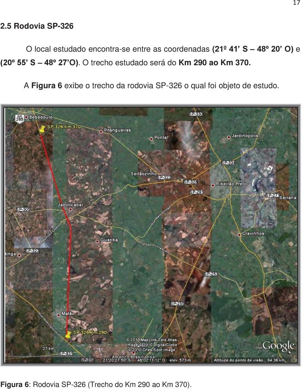 O trecho estudado será do Km 290 ao Km 370.