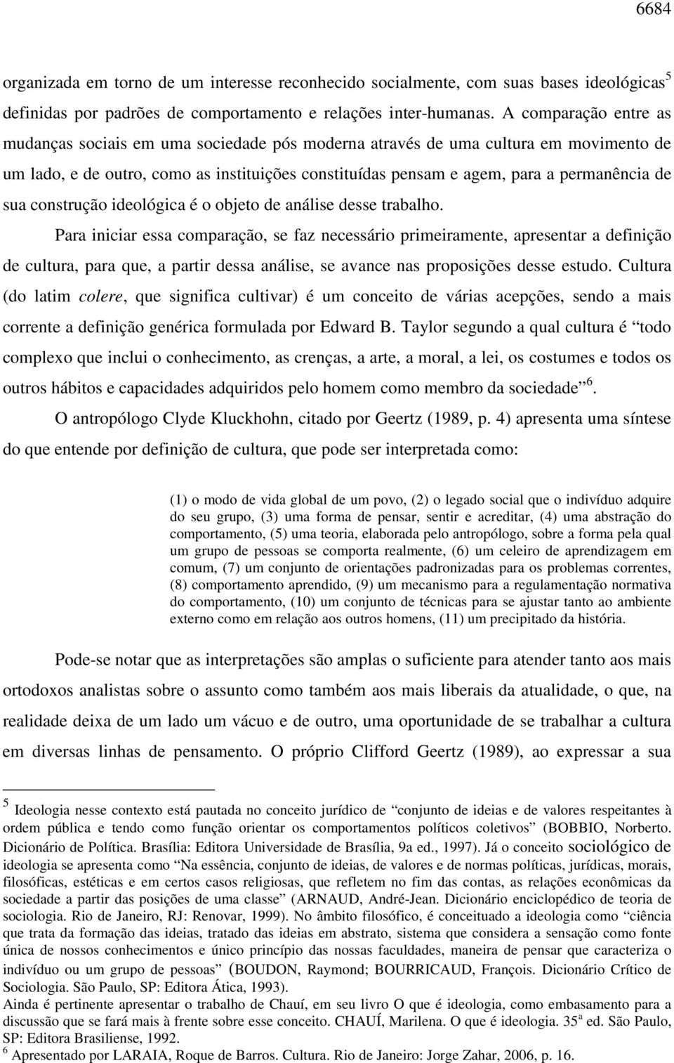 sua construção ideológica é o objeto de análise desse trabalho.