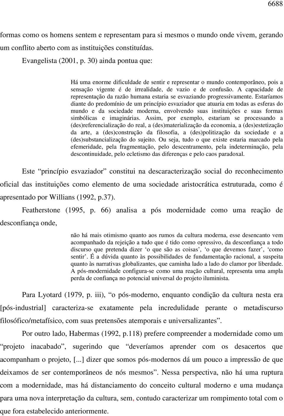 A capacidade de representação da razão humana estaria se esvaziando progressivamente.