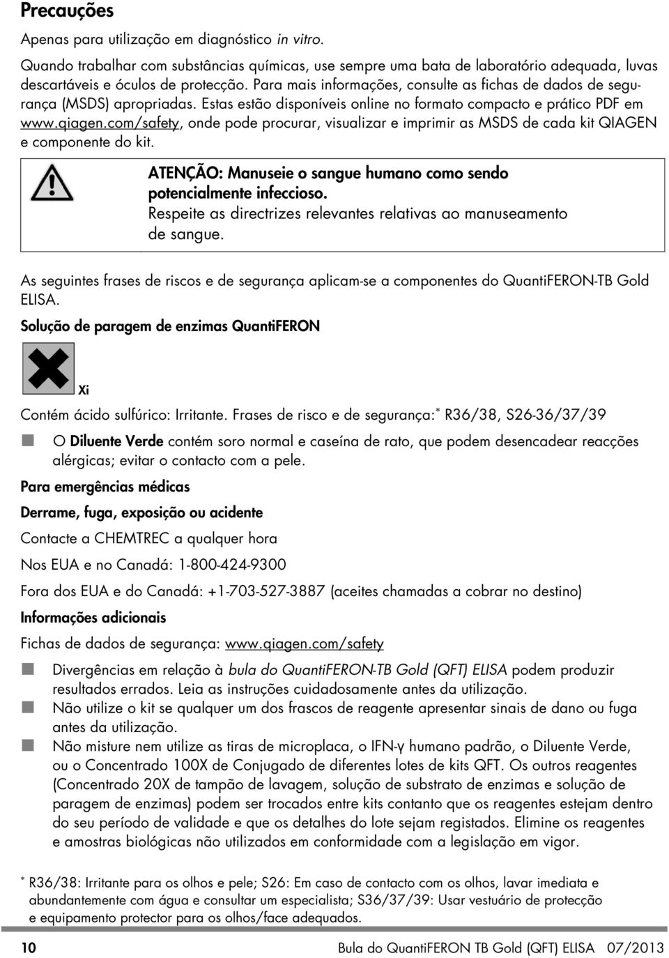 com/safety, onde pode procurar, visualizar e imprimir as MSDS de cada kit QIAGEN e componente do kit. ATENÇÃO: Manuseie o sangue humano como sendo potencialmente infeccioso.