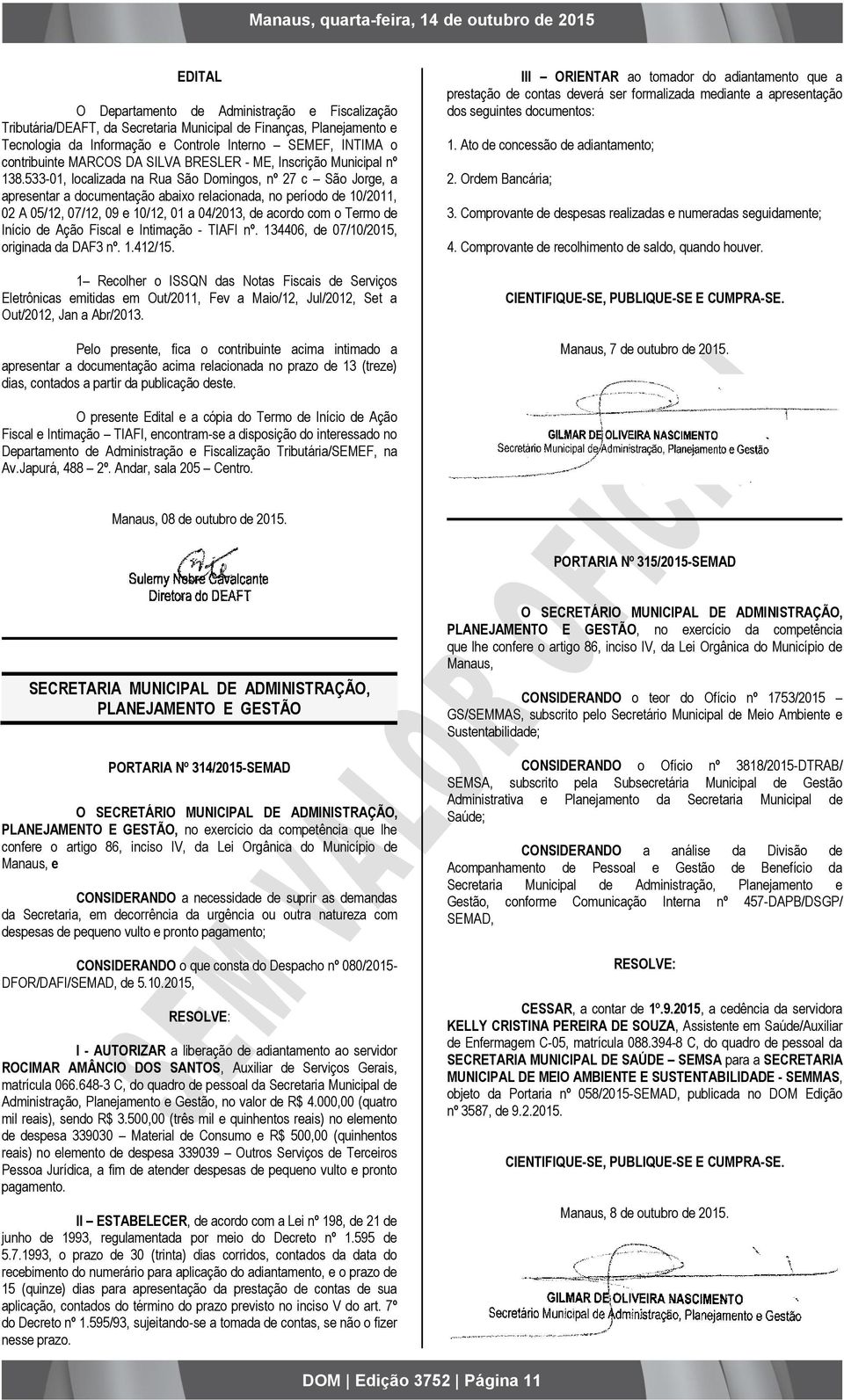 533-01, localizada na Rua São Domingos, nº 27 c São Jorge, a apresentar a documentação abaixo relacionada, no período de 10/2011, 02 A 05/12, 07/12, 09 e 10/12, 01 a 04/2013, de acordo com o Termo de