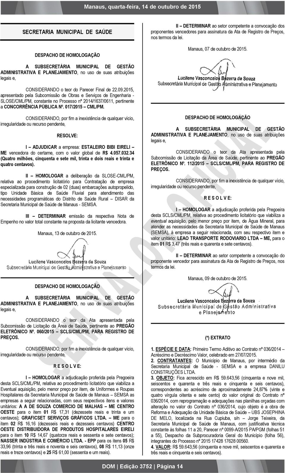 2015, apresentado pela Subcomissão de Obras e Serviços de Engenharia - SLOSE/CML/PM, constante no Processo nº 2014/1637/0611, pertinente a CONCORRÊNCIA PÚBLICA Nº. 017/2015 CML/PM.