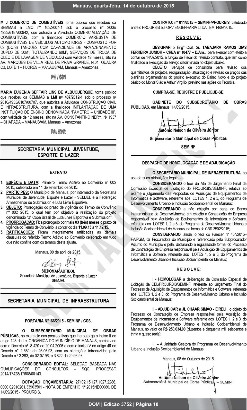 VEÍCULOS com validade 12 meses, sito na AV. MARQUES DE VILLA REAL DE PRAIA GRANDE, N.01, QUADRA C3, LOTE 1 FLORES MANAUS/AM, Manaus Amazonas.