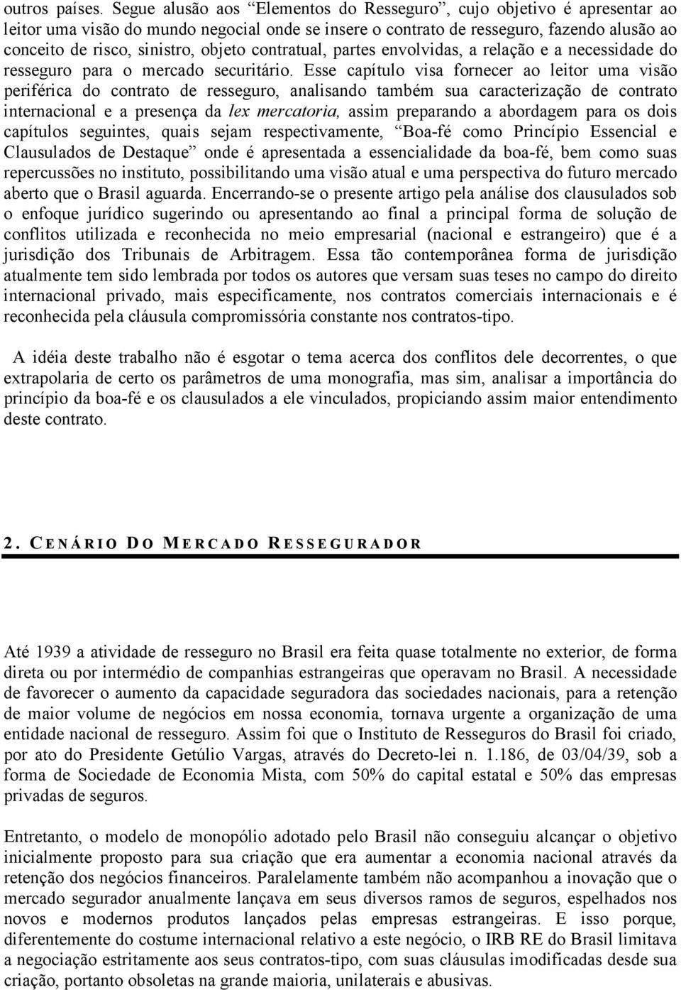 contratual, partes envolvidas, a relação e a necessidade do resseguro para o mercado securitário.