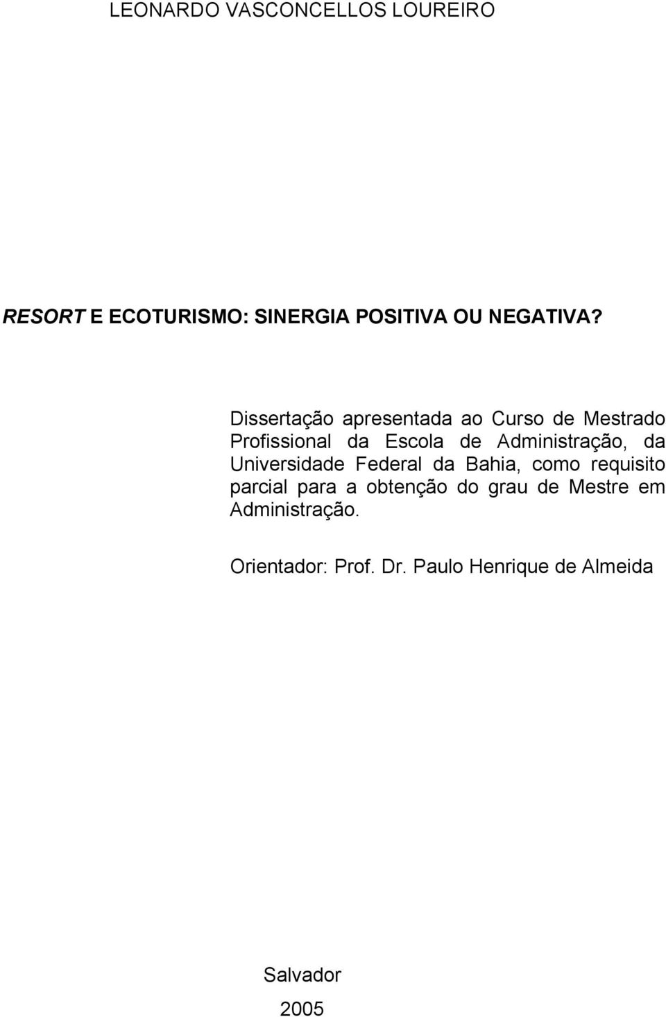 Administração, da Universidade Federal da Bahia, como requisito parcial para a
