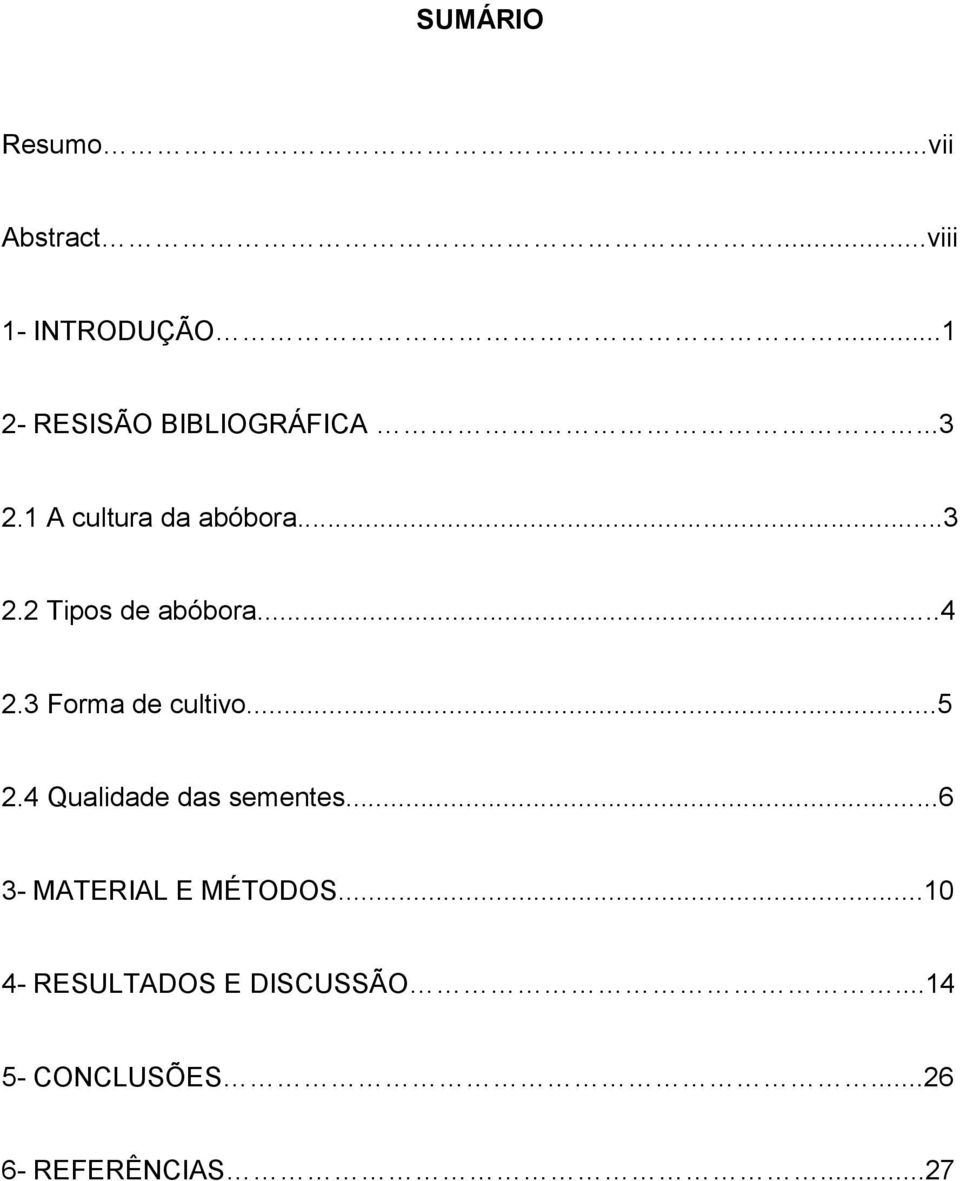 ..4 2.3 Forma de cultivo...5 2.4 Qualidade das sementes.