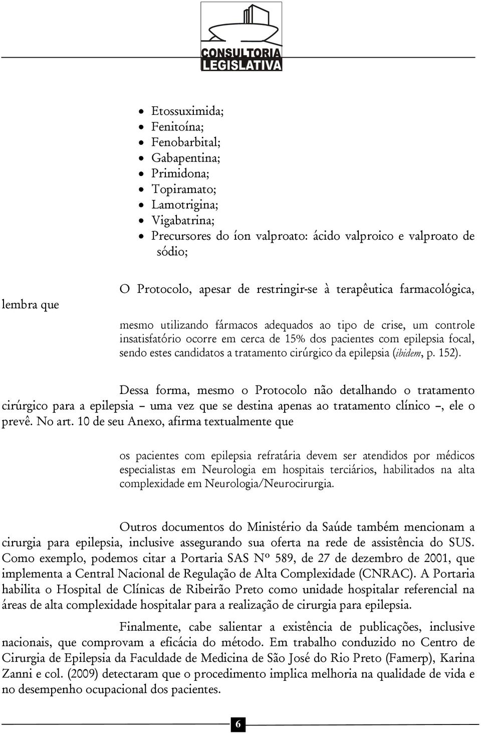 candidatos a tratamento cirúrgico da epilepsia (ibidem, p. 152).