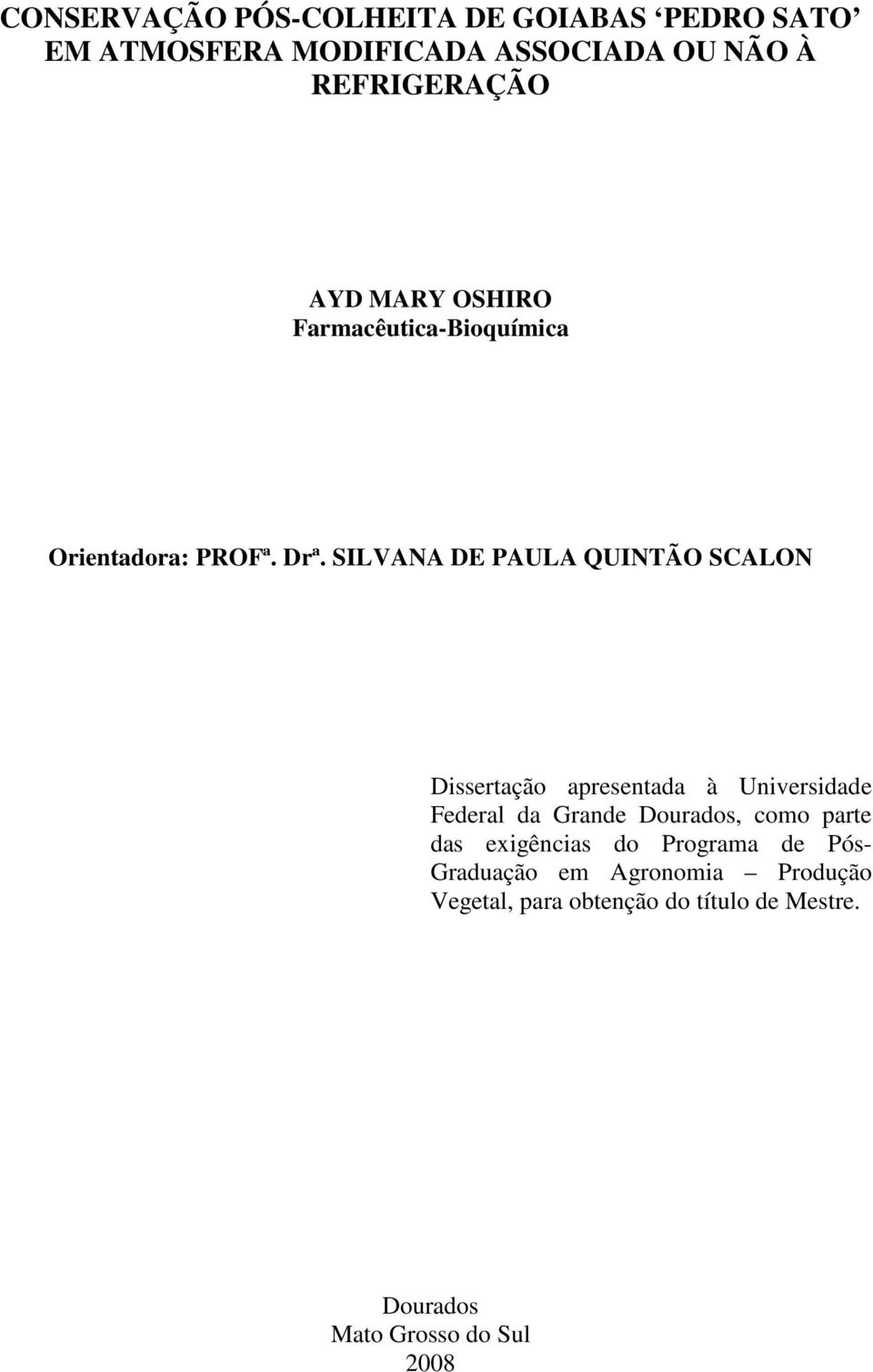 SILVANA DE PAULA QUINTÃO SCALON Dissertação apresentada à Universidade Federal da Grande Dourados, como