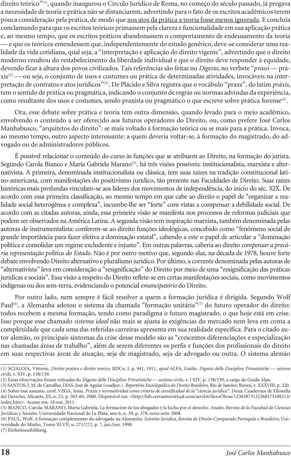 E concluía conclamando para que os escritos teóricos primassem pela clareza e funcionalidade em sua aplicação prática e, ao mesmo tempo, que os escritos práticos abandonassem o comportamento de