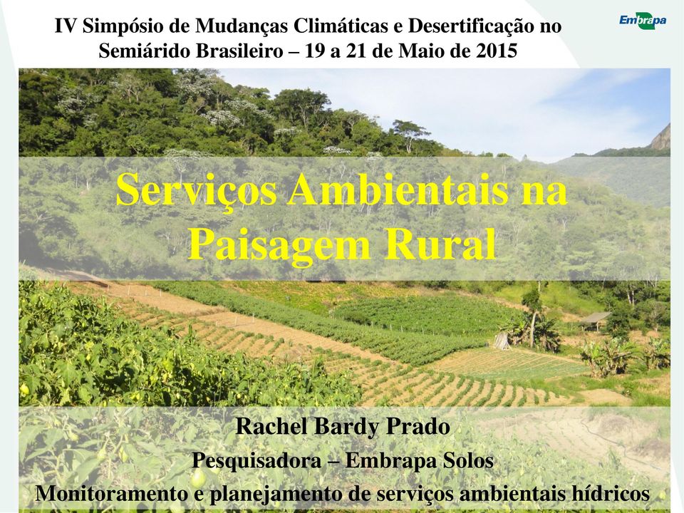 Ambientais na Paisagem Rural Rachel Bardy Prado Pesquisadora