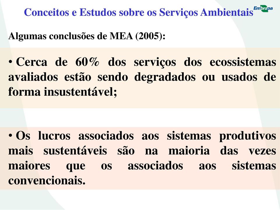 usados de forma insustentável; Os lucros associados aos sistemas produtivos mais