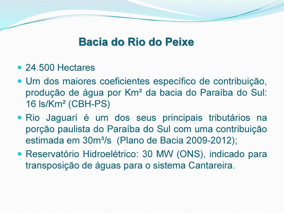 Paraíba do Sul: 16 ls/km² (CBH-PS) Rio Jaguarí é um dos seus principais tributários na porção paulista do