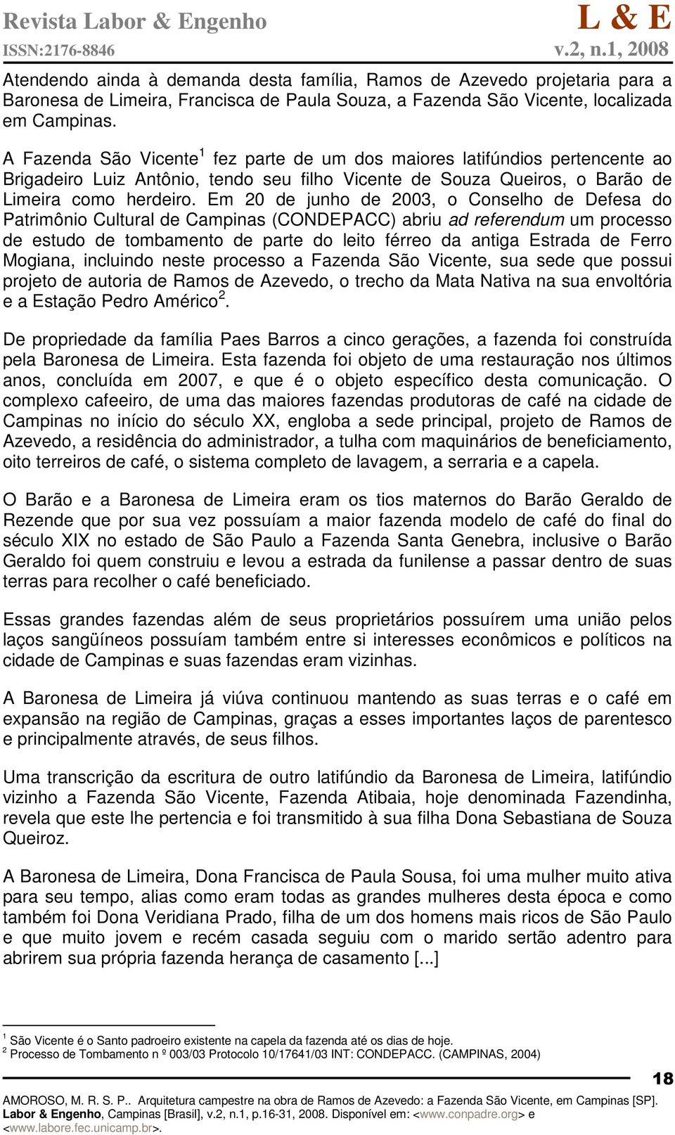 Em 20 de junho de 2003, o Conselho de Defesa do Patrimônio Cultural de Campinas (CONDEPACC) abriu ad referendum um processo de estudo de tombamento de parte do leito férreo da antiga Estrada de Ferro