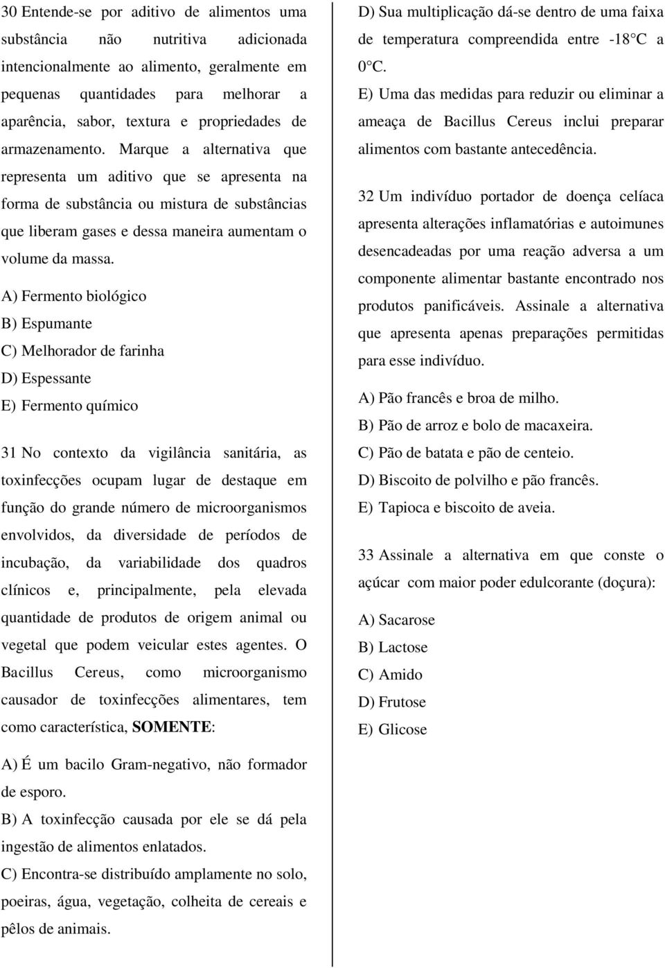 Marque a alternativa que representa um aditivo que se apresenta na forma de substância ou mistura de substâncias que liberam gases e dessa maneira aumentam o volume da massa.