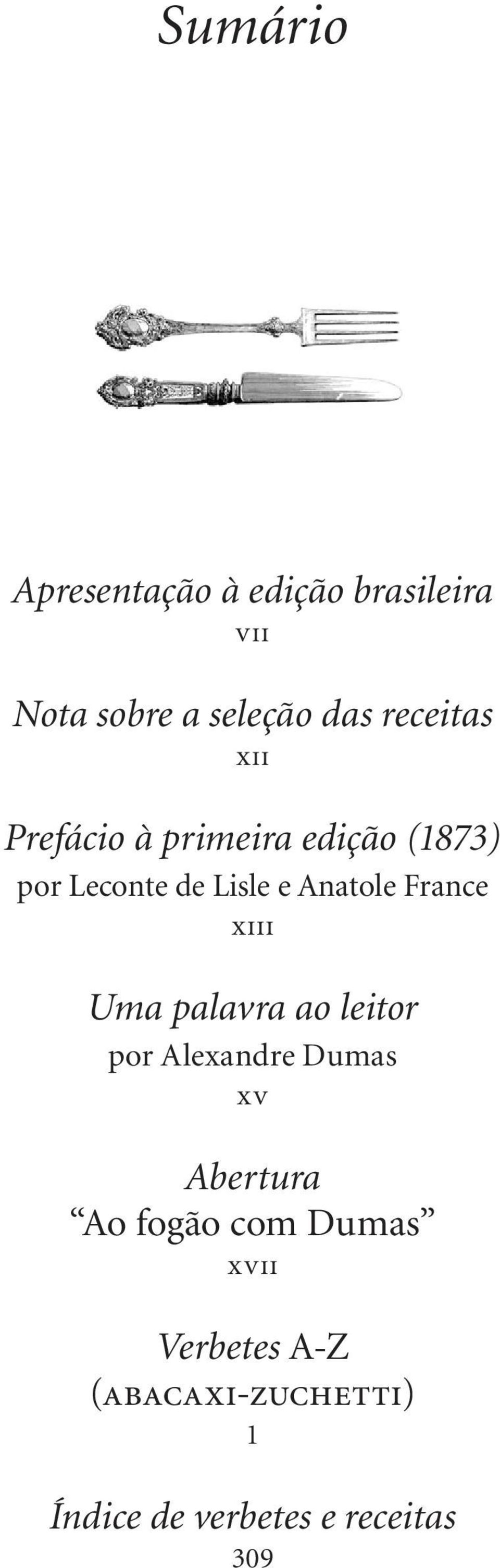 Anatole France xiii Uma palavra ao leitor por Alexandre Dumas xv Abertura Ao