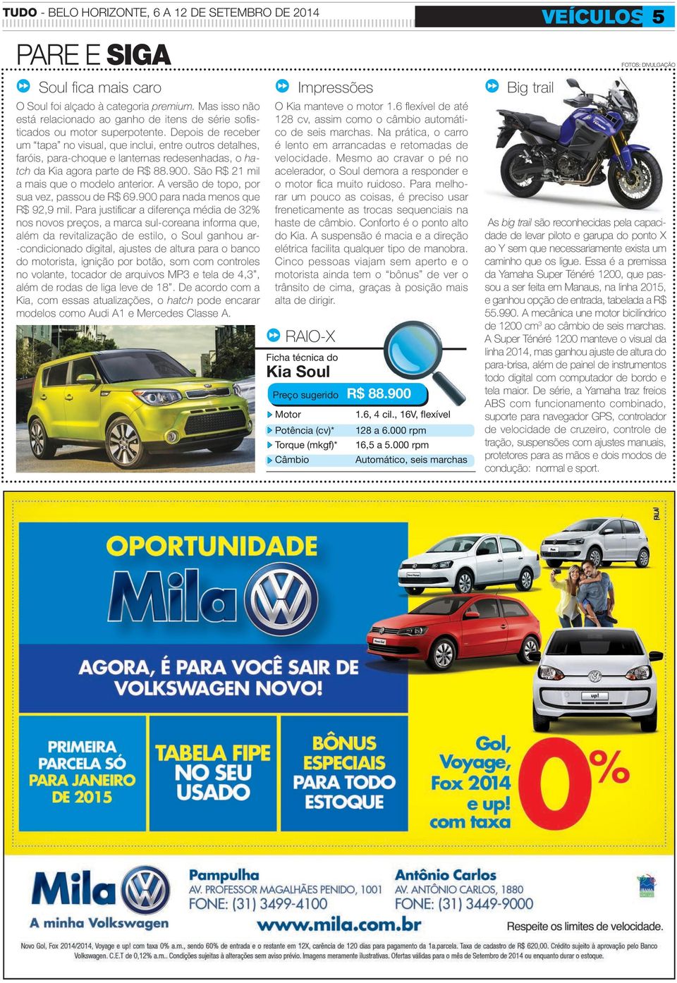 Depois de receber um tapa no visual, que inclui, entre outros detalhes, faróis, para-choque e lanternas redesenhadas, o hatch da Kia agora parte de R$ 88.900.