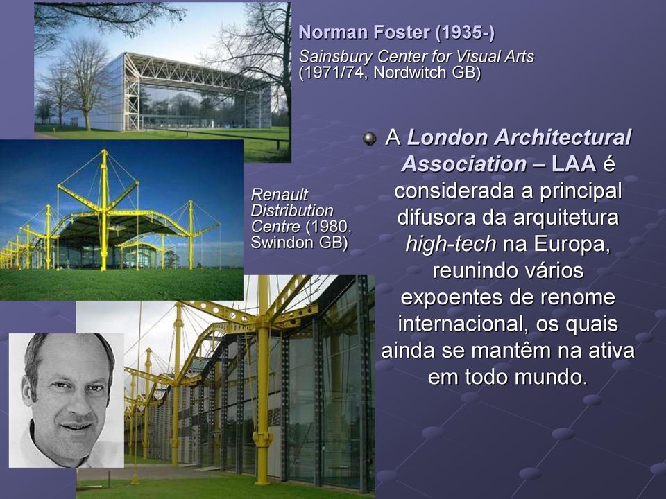 LAA é considerada a principal difusora da arquitetura high-tech na Europa, reunindo