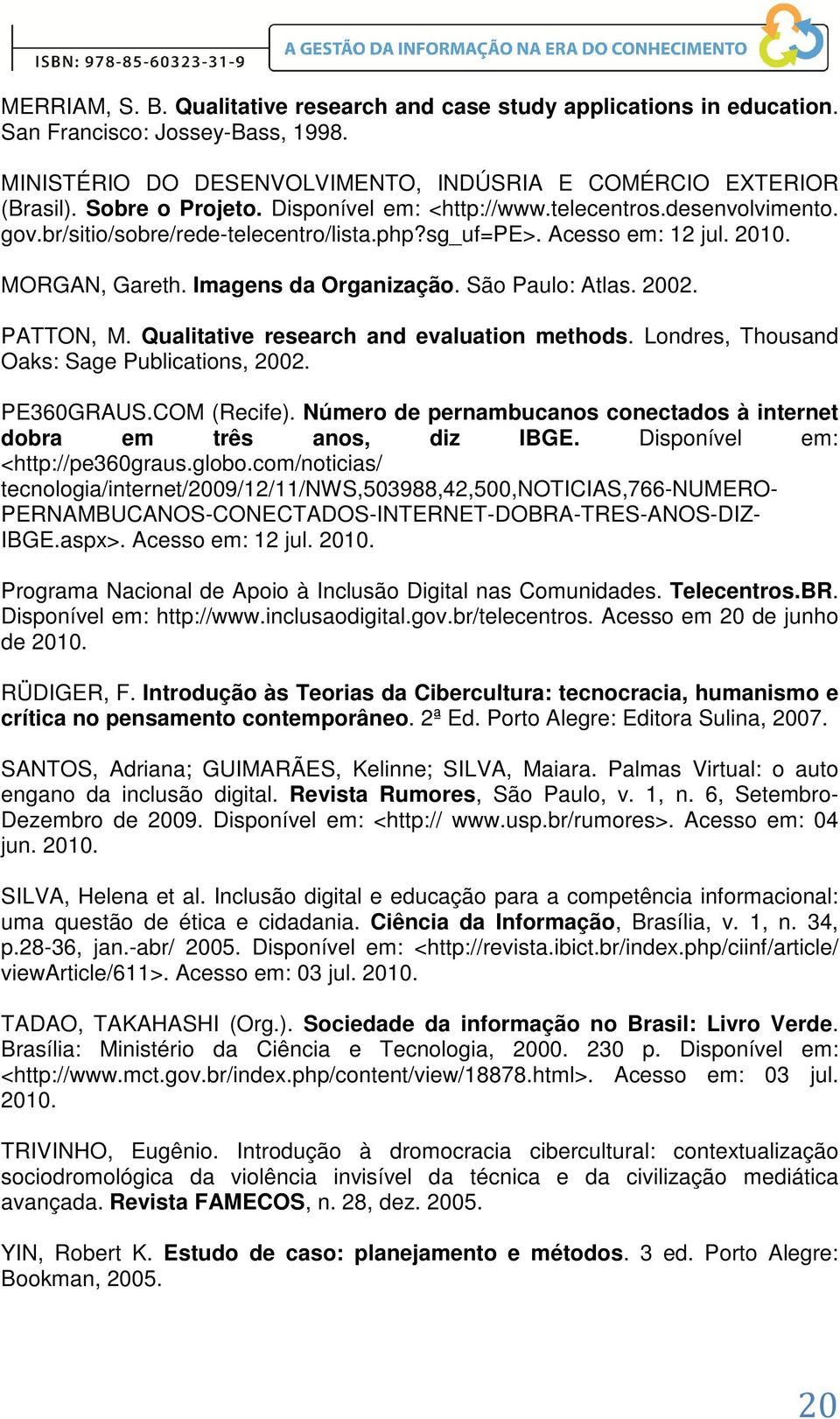 PATTON, M. Qualitative research and evaluation methods. Londres, Thousand Oaks: Sage Publications, 2002. PE360GRAUS.COM (Recife).