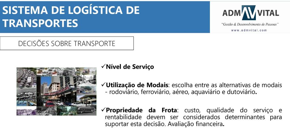 ferroviário, aéreo, aquaviário e dutoviário.