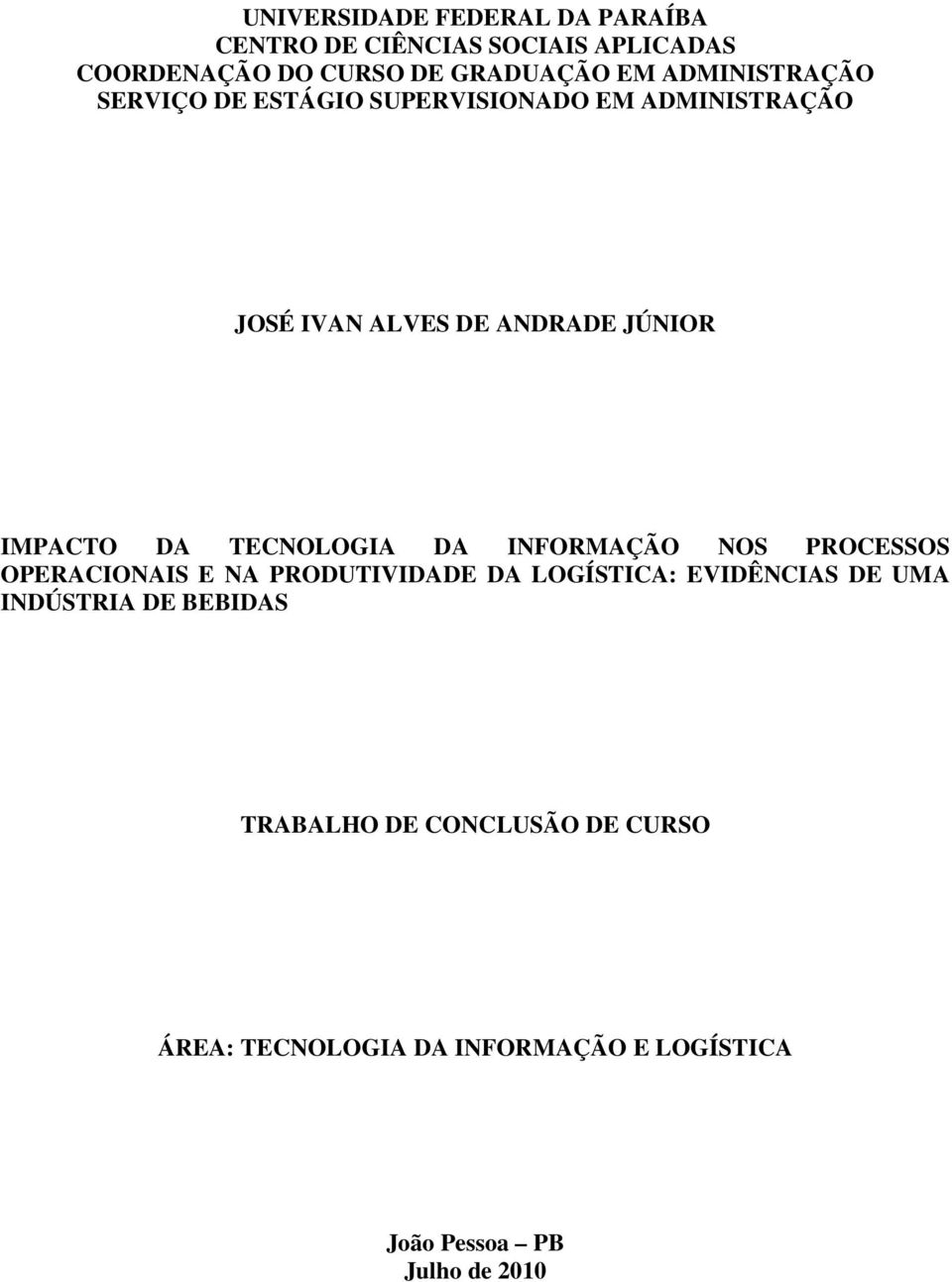 TECNOLOGIA DA INFORMAÇÃO NOS PROCESSOS OPERACIONAIS E NA PRODUTIVIDADE DA LOGÍSTICA: EVIDÊNCIAS DE UMA