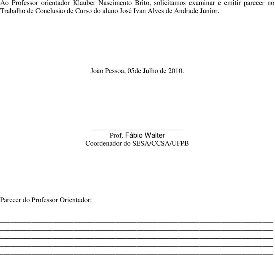 José Ivan Alves de Andrade Junior. João Pessoa, 05de Julho de 2010.