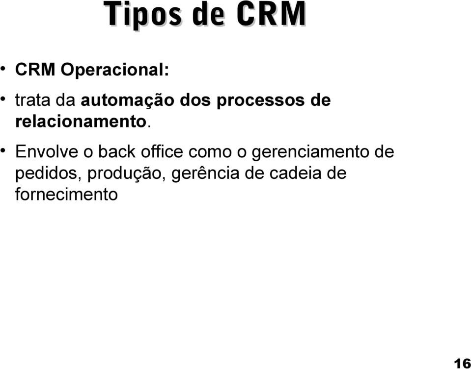 Envolve o back office como o gerenciamento de