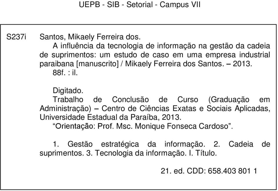 Mikaely Ferreira dos Santos. 2013. 88f. : il. Digitado.