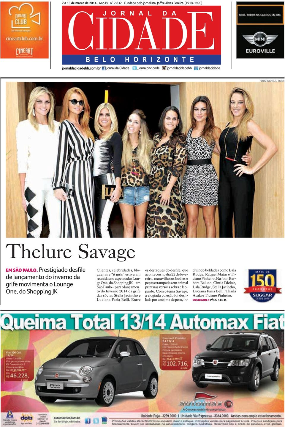 Prestigiado desfile de lançamento do inverno da grife movimenta o Lounge One, do Shopping JK Clientes, celebridades, blogueiras e it girls estiveram reunidas no espetacular Longe One, do Shopping JK