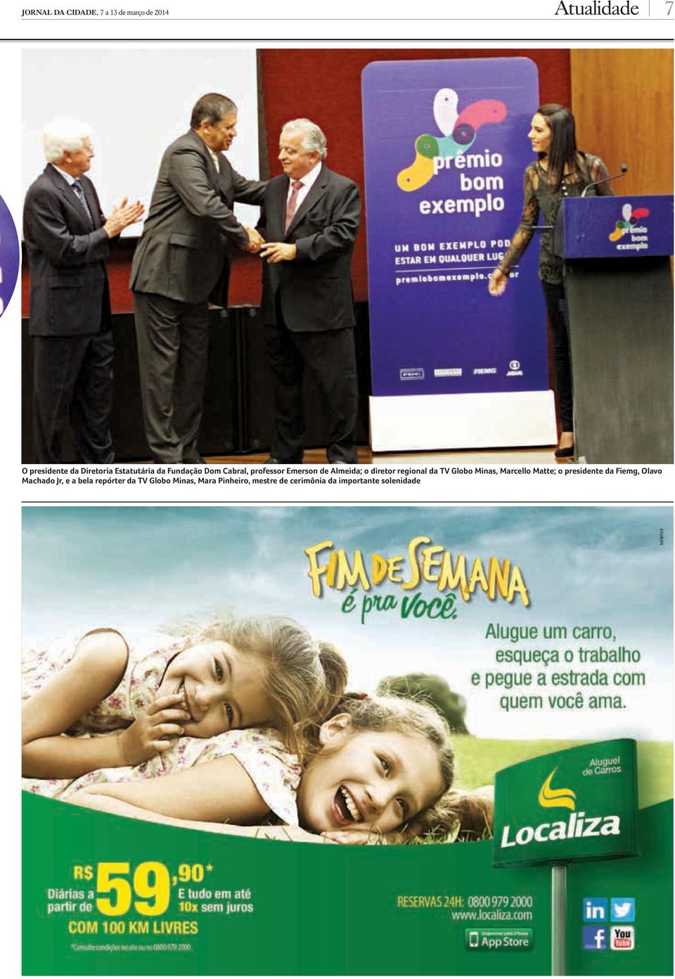 da TV Globo Minas, Marcello Matte; o presidente da Fiemg, Olavo Machado Jr, e a bela